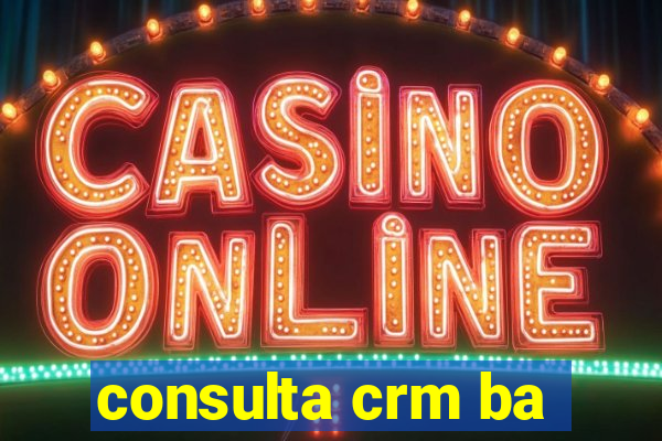 consulta crm ba